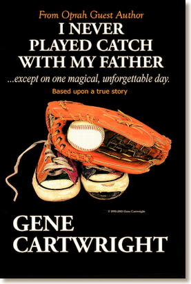 Gene Cartwright's ' I Never Played Catch Wit My Father' novel etured on Oprah